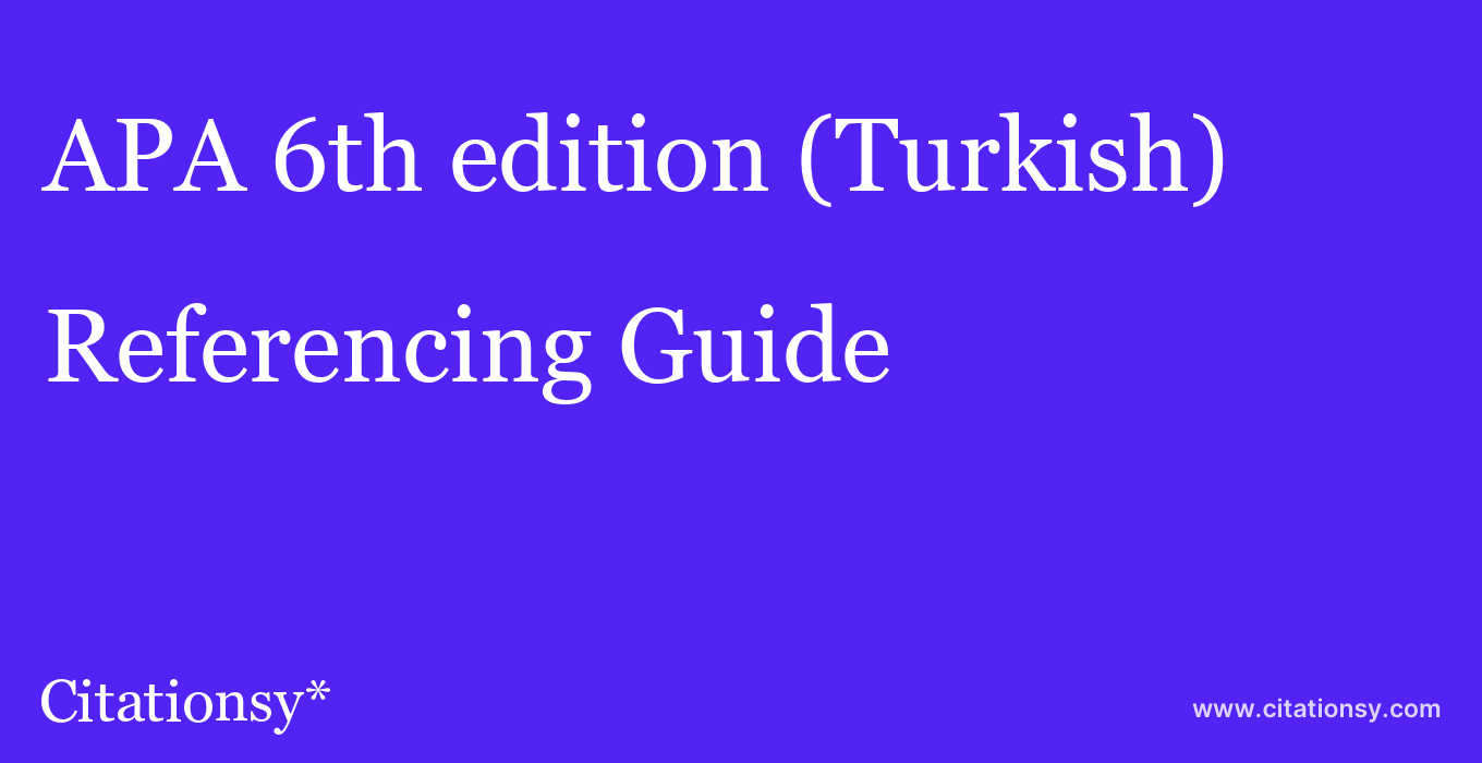 cite APA 6th edition (Turkish)  — Referencing Guide